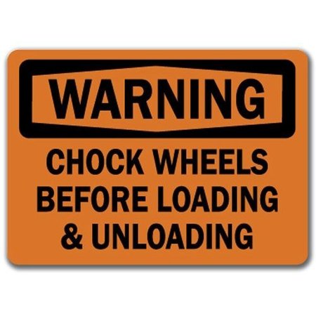 SIGNMISSION -Chock Wheels Before Loading & Unloading 10 x 14 OSHA, WS-Chock Wheels Before Loading & Unload WS-Chock Wheels Before Loading & Unload